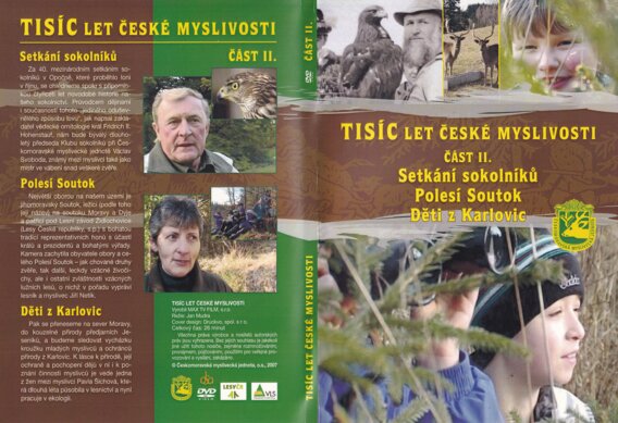Tisíc let české myslivosti – Část II. Setkání sokolníků, Polesí Soutok, Děti z Karlovic