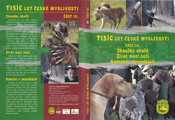 Tisíc let české myslivosti – Část III. Zkoušky ohařů, Život mezi noži, Kamzíci v Jeseníkách