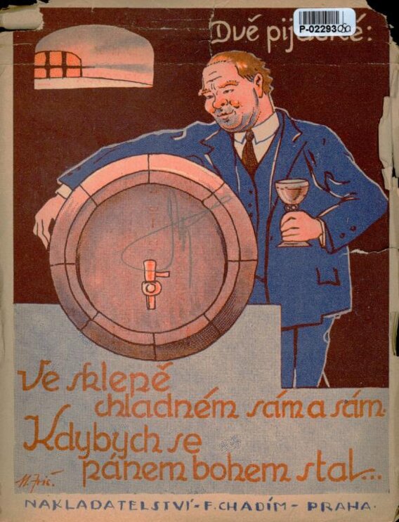 Dvě pijácké: Ve sklepě chladném sám a sám, Kdybych se pánem bohem stal...