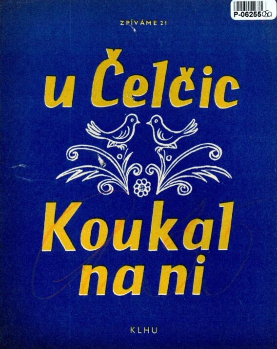 U čelčic, Koukal na ni