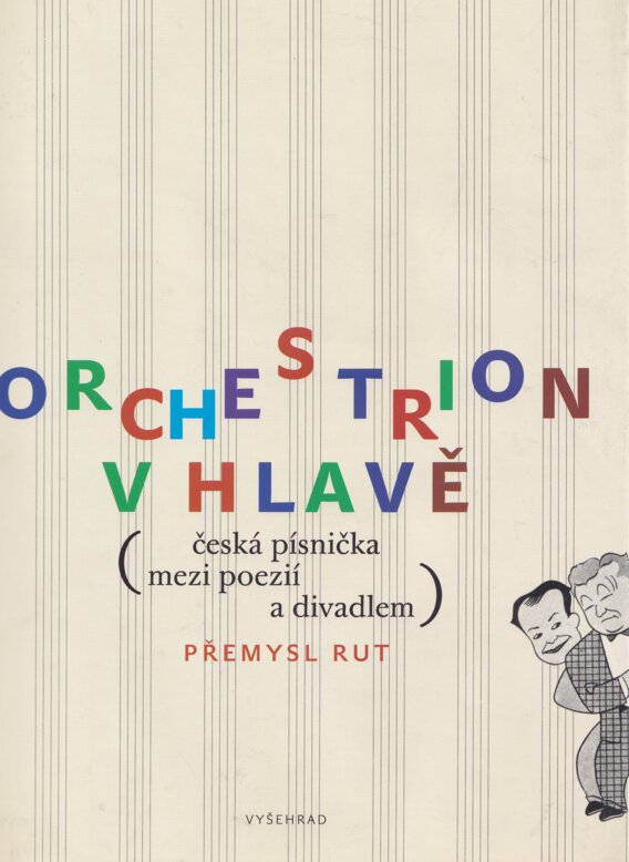 Orchestrion v hlavě: česká písnička mezi poezií a divadlem