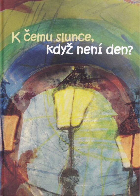 K čemu slunce, když není den?