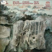 Slavický - Monolit, Kohoutek, Rapsodia, Eben - Mutationes