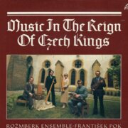 Music In The Reign Of Czech Kings / Hudba Za Vlády Českých Králů