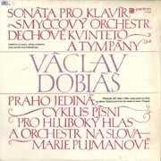 Václav Dobiáš - Sonáta pro klavír, smyčcový orchestr, dechové kvinteto a tympány, Praho jediná