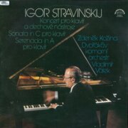 Igor Stravinskij - Koncert pro klavír a dechové nástroje, Sonata in C pro klavír, Serenada in A pro klavír