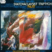 Vítězslav Novák - Svatováclavský triptych, Petr Eben - Faust