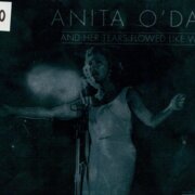 Anita O'Day and her tears flowed like wine