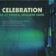 CELEBRATION – 60 let Kühnova smíšeného sboru