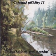 Tajemné příběhy II - Hudba lesů, vod a strání