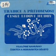 Tradice a přítomnost České lidové hudby - Folklórní nahrávky Českých a moravských sólistů