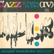 Jazz a vážná hudba (IV) - Skladby Bohuslava Martinů