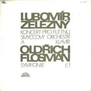 Lubomír Železný - Koncert pro flétnu, Oldřich Flosman, Symfonie č. 1