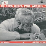 Co tomu říkáte, pane Werichu ?