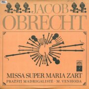 Jacob Obrecht - Missa super Maria zart