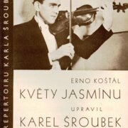 Z repertoiru Karla Šroubka - Květy jasmínu