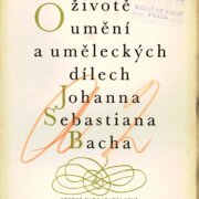 O životě umění a uměleckých dílech Johanna Sebastiana Bacha