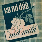 Co mi dáš má milá