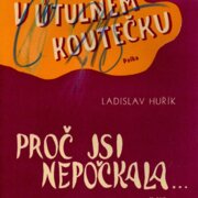 Dechová hudba;V útulném kokutečku, Proč jsi nepočkala