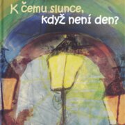 K čemu slunce, když není den?