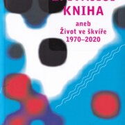 Zpívající kniha aneb život ve škvíře 1970–2020