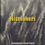 Hitmakeři: nejúspěšnější romské kapely za 50 let v Čechách