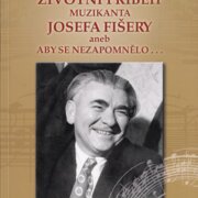 Životní příběh muzikanta Josefa Fišery aneb Aby se nezapomnělo