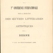 ACTES DE LA 2me CONFÉRENCE INTERNATIONALE POUR LA PROTECTION DES  CEUVRES LITTÉRAIES ET ARTISTIQUES RÉUNIE A BERNE DU 7 AU 18 SEPTEMBRE 1885