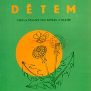 Dětem - Cyklus písniček pro soprán a klavír