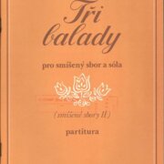 Tři balady pro smíšený sbor a sóla